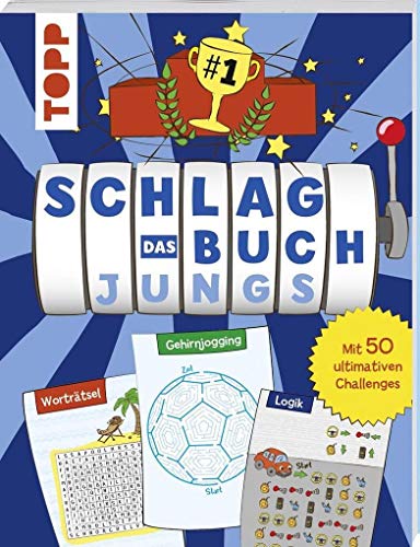 Schlag das Buch. Jungs: Mit 50 ultimativen Challenges