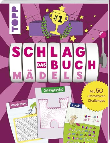 Schlag das Buch. Mädels: Mit 50 ultimativen Challenges