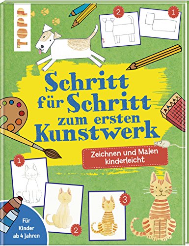 Schritt für Schritt zum ersten Kunstwerk: Zeichnen und Malen kinderleicht. Für Kinder ab 4 Jahren. Schritt für Schritt zum ersten Kunstwerk: Zeichnen und Malen kinderleicht. Für Kinder ab 4 Jahren.