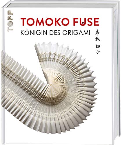 Tomoko Fuse: Königin des Origami: Eine Hommage an Leben und Werk der japanischen Papierkünstlerin Tomoko Fuse: Königin des Origami: Eine Hommage an Leben und Werk der japanischen Papierkünstlerin von Frech