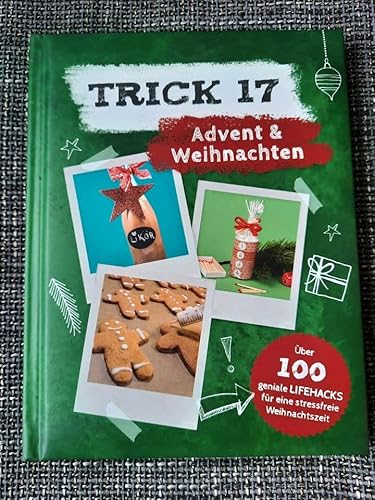 Trick 17 - Advent & Weihnachten - ?ber 100 geniale Lifehacks f?r eine stressfreie Weihnachtszeit [Hardcover] frechverlag