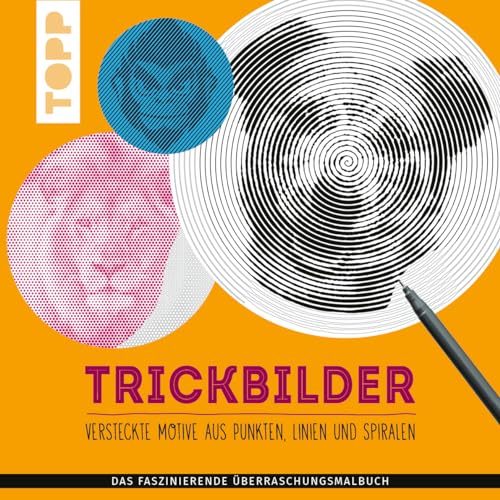 Trickbilder – Versteckte Motive aus Punkten, Linien und Spiralen: Die neue Malbuch-Technik mit Wow-Effekt