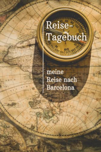 Reise-Tagebuch / Reise-Journal für Reise nach Barcelona: handliches & praktisches Reisetagebuch Notizbuch zum Ausfüllen [das Urlaubs-Tagebuch für die perfekte Reise] von Independently published