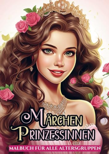 Malbuch für Alle Altersgruppen - Märchen Prinzessinnen: 25 Malvorlagen für stundenlange Entspannung von Bookmundo