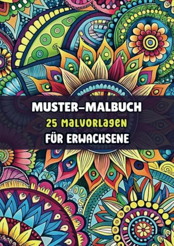 Muster-Malbuch - 25 Malvorlagen für Erwachsene: Malbuch für Erwachsene für stundenlange Entspannung von Bookmundo