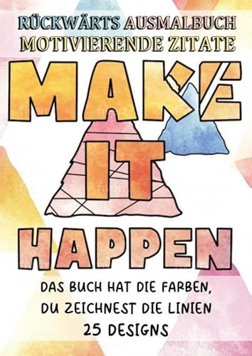 Rückwärts Ausmalbuch - Motivierende Zitate: Das Buch hat die Farben, du zeichnest die Linien - 25 Designs von Bookmundo