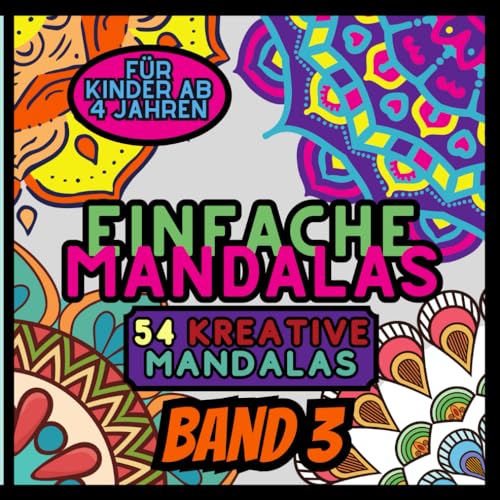 Einfache Mandalas Ausmalbuch: 54 Vielfältige und Simple Mandala-Muster für Kinder - Mandala Malbuch ab 4 Jahren / Kreativität fördern für Kinder ab 4 ... Mandalas für kleine Künstler, Band 3) von Independently published