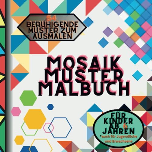 Magische Mosaikwelten: Beruhigendes Mosaik Malbuch mit 54 kreativen Mustern - tolles Geschenk | Malbuch für Kinder ab 6 Jahren | handliches Format, ... (Meditativer Ausmalspaß für Groß und Klein) von Independently published