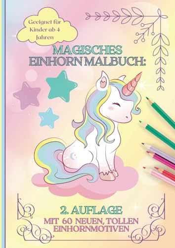 Verzauberndes Einhorn Malbuch: 60 kreative Einhörner Motive zum Ausmalen, Entspannen und Entdecken - für Kinder ab 4 Jahren - Ausmalbuch mit ... A4 Format (Ausmalspaß für Mädchen)