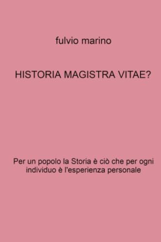 HISTORIA MAGISTRA VITAE? (La community di ilmiolibro.it) von ilmiolibro self publishing