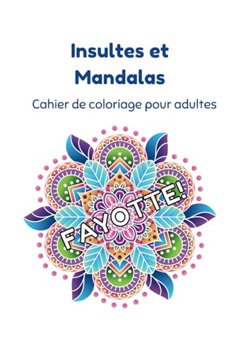 Insultes et mandalas: cahier de coloriage pour adultes von Independently published