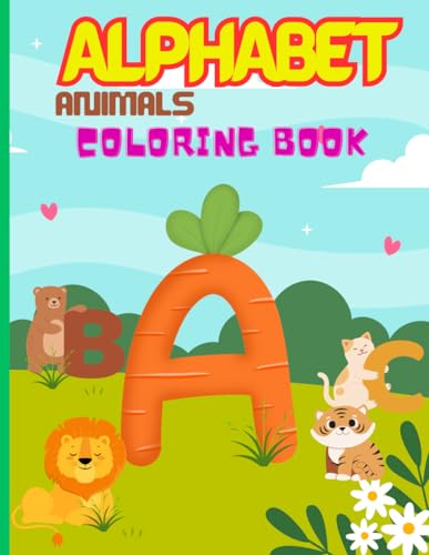 Animal Alphabet Adventures Coloring Book: Teaching the alphabet with the names of animals and developing coloring skills is suitable for ages one to three years von Independently published