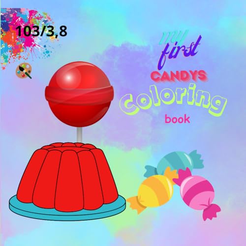 My First Candy Coloring Book: My First Coloring Book,Candy, Coloring Book,Gift, Christmas, All Occasion, Boys, Girls von Independently published