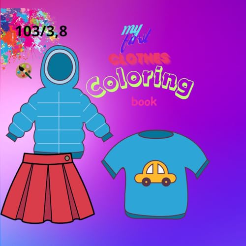 My first clothes coloring book: coloring bookfor boys and girls between 3 and 8 years old , clothes,gift, christmas,for all occasions von Independently published