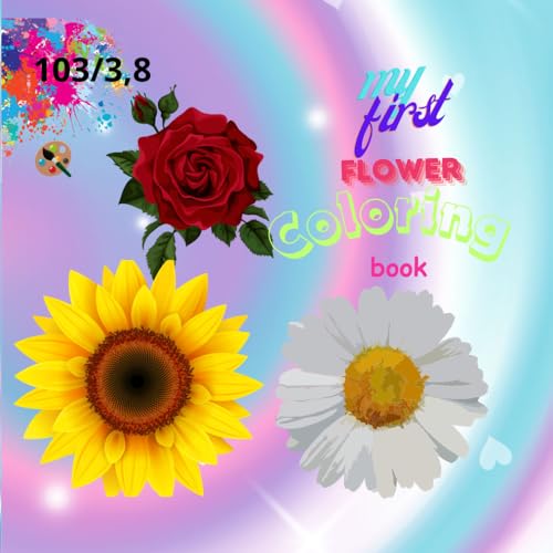 My first flower coloring book: coloring book for boys and girls ages 3 and 8 , of flower, for all occasions von Independently published