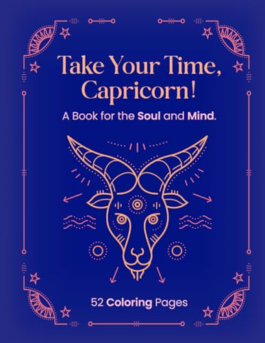 TAKE YOUR TIME, CAPRICORN!: A Book for the Soul and Mind. von Independently published