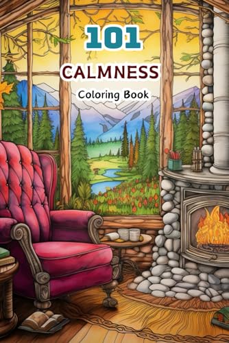 101 CALMNESS Funny: Relaxing Book to Calm your Mind and Stress Relief — Beautiful Designs of Animals, Landscape, Beach, House, Birds, Flowers