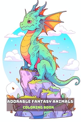 ADORABLE FANTASY ANIMALS COLORING BOOK: For Adults and Teens