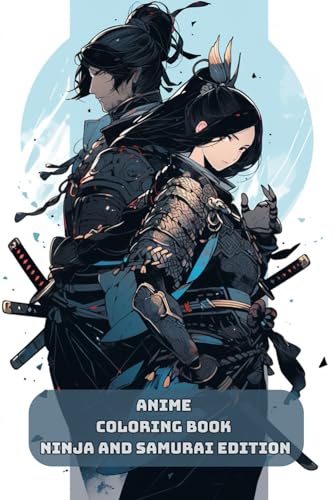 Anime Coloring Book For Teens: Ninja and Samurai Edition