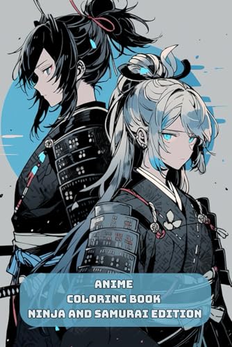 Anime Coloring Book Ninja and Samurai Edition: Unleash Your Inner Warrior