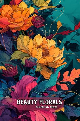Beauty Florals Coloring Book: for Adults with Relaxing