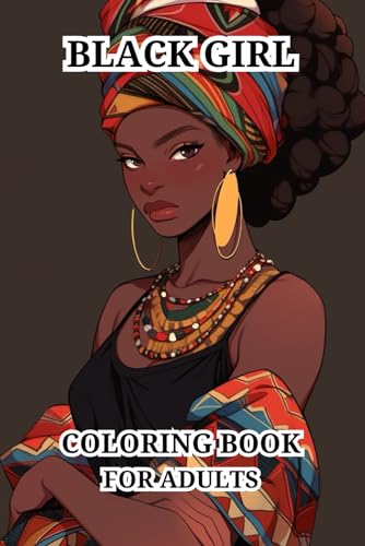 Black Girl Coloring Book For Adults: Beautiful and Strong African American Women