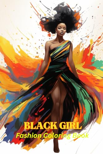 Black Girl Fashion Coloring Book: for Women celebrating Beauty and African Queen,Women and Girls