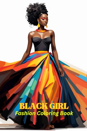 Black Girl Fashion Coloring Book: for Women celebrating Beauty and African Queen,Women and Girls