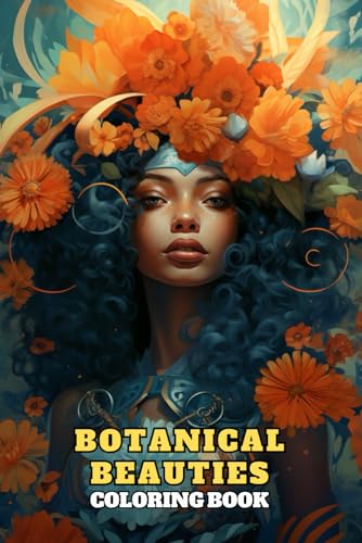 Botanical Beauties Coloring Book: Portraits of Beautiful Black Women with Flowers and Various Hairstyles | Gift for African American Woman