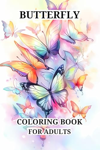 Butterfly Coloring Book For Adults: Beautiful Designs with Lovely Flowers, Cute Butterflies' and Relaxing Nature Scenes for Stress Relief and Relaxation for men and women