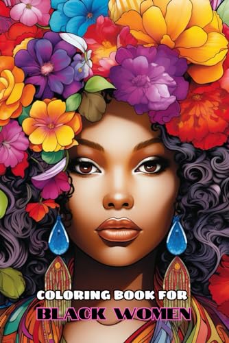 Coloring Book For Black Women | Black Queens And Melanin Goddesses | Anti Anxiety And Relaxation Self Care Fun: Great Gift For Teens & ...Self Care For Women Minorities, Anti Stress