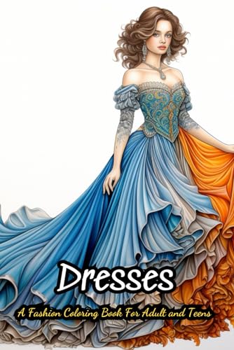 Dresses Coloring Book Funny: 40 Vintage and Modern Designs, Floral Patterns, Summer Dresses, Victorian Gowns