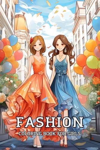Fashion Coloring Book For Girls: Cute Designs with Fabulous Beauty Style, Gorgeous Stylish for Teens Kids Women