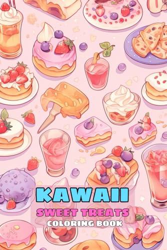 Kawaii Sweet Treats Coloring Book Fun: Cute Sweets for kids, featured Cute Dessert, Cupcake, Donut, Candy, Chocolate, Ice Cream