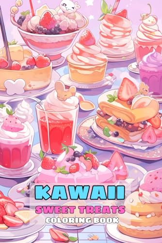 Kawaii Sweet Treats Coloring Book: Cute Sweets for kids, featured Cute Dessert, Cupcake, Donut, Candy, Chocolate, Ice Cream