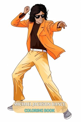 MICHAEL JACKSON DANCE COLORING BOOK: for all ages who enjoy fun