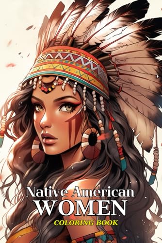 Native American Women Coloring Book For Teens: Timeless Elegance