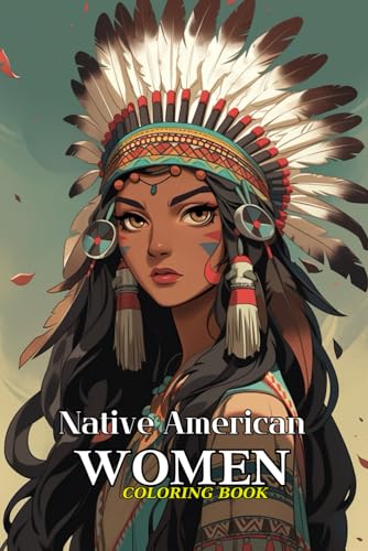 Native American Women Coloring Book For Teens: Timeless Elegance