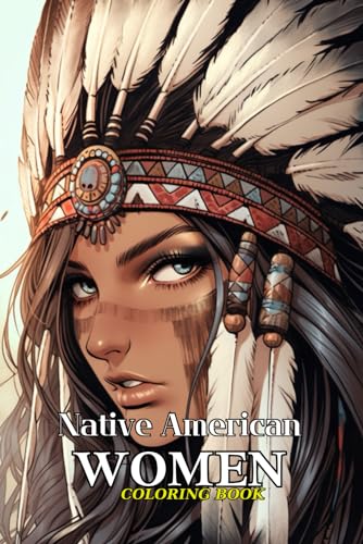 Native American Women Coloring Book for Adults: Timeless Elegance
