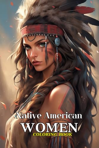 Native American Women Coloring Book for Adults: Timeless Elegance