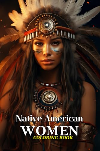 Native American Women Coloring Book: Timeless Elegance