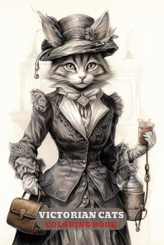 VICTORIAN CATS COLORING BOOK: With Cute kittens, Victorian fashion, Cat in Victorian dress, kitty coloring pages, and More