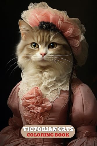 VICTORIAN CATS COLORING BOOK: With Cute kittens, fashion, Cat in dress, kitty pages, and More