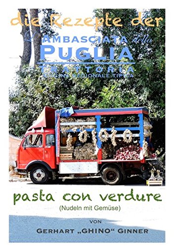 die Rezepte der L'Ambasciata della Puglia/die Rezepte der L'Ambasciata della Puglia VI.: psta con verdure (Nudeln mit Gemüse) von epubli