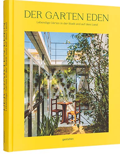 Der Garten Eden: Lebendige Gärten in der Stadt und auf dem Land