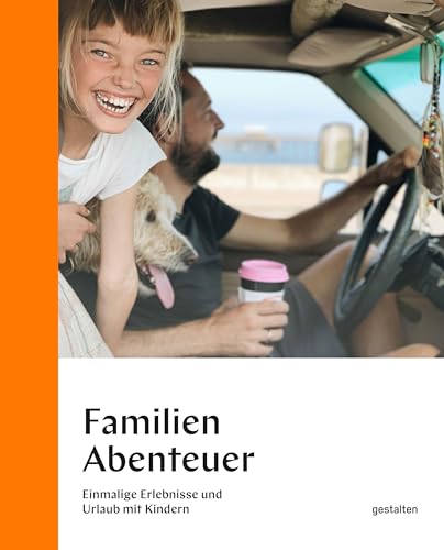 Familienabenteuer: Einmalige Erlebnisse und Urlaub mit Kindern