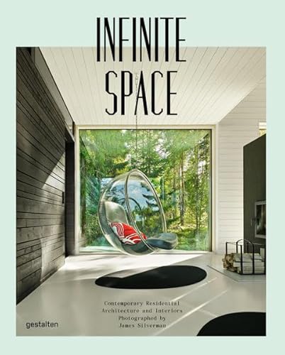 Infinite Space: Contemporary Residential Architecture and Interiors Photographed by James Silver man