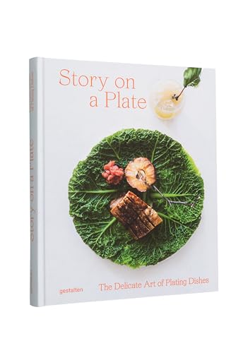 Story On a Plate: The Delicate Art of Plating Dishes