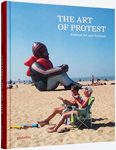 The Art of Protest: Political Art and Activism von Gestalten