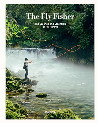 The Fly Fisher (Updated Version): The Essence and Essentials of Fly Fishing von Gestalten